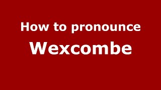 How to pronounce Wexcombe