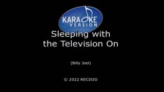 Karoake-Billy Joel-Sleeping With The Television On (Karaoke Version video)