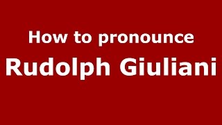 How to pronounce Rudolph Giuliani