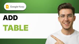 How to Add Table in Google Keep Notes [2026 Full Guide]