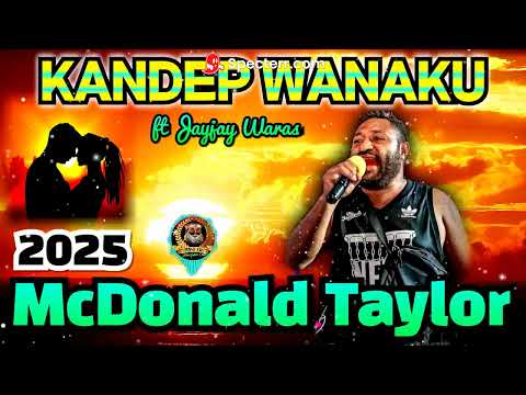 KANDEP WANAKU _ MCDONALD TAYLOR 2025 PNG LATEST MUSIC