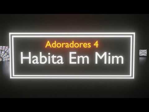 Adoradores 4 - Habita Em Mim
