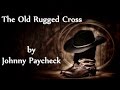 Johnny Paycheck - The Old Rugged Cross