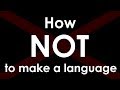 My First Conlang How NOT To Make A Language