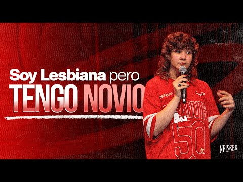Neisser haciendo stand up EP. 7 | Soy lesbiana pero tengo novio 👀