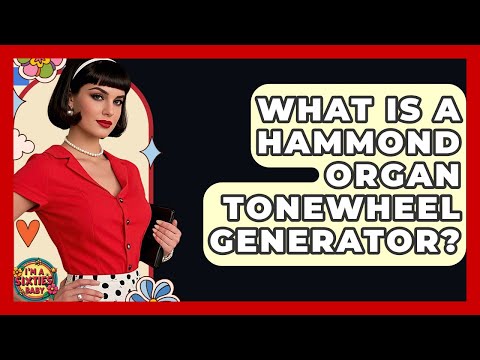 What Is A Hammond Organ Tonewheel Generator? - I'm a 60s Baby