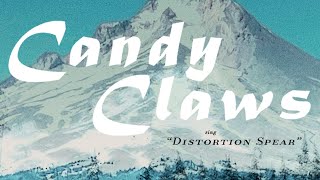 Candy Claws – “Distortion Spear”