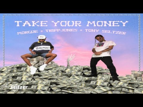 Morgue! x TrippJones - Take Your Money (Prod. by Tony Seltzer)