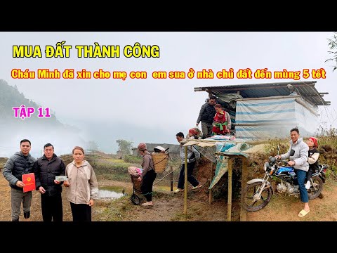 CHÁU MINH ĐÃ MUA ĐẤT THÀNH CÔNG CHO MẸ CON SUA, ĐÃ XIN  CHO MẸ CON EM SUA Ở NHỜ ĐẾN MÙNG 5 TẾT