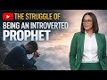 THE STRUGGLE OF BEING AN INTROVERTED PROPHET NOT WANTING TO BE SEEN