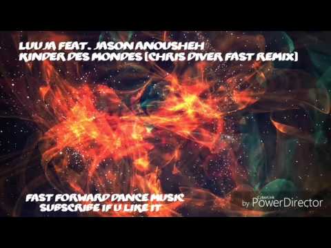Luuja Feat. Jason Anousheh - Kinder Des Mondes (Chris Diver Fast Remix)