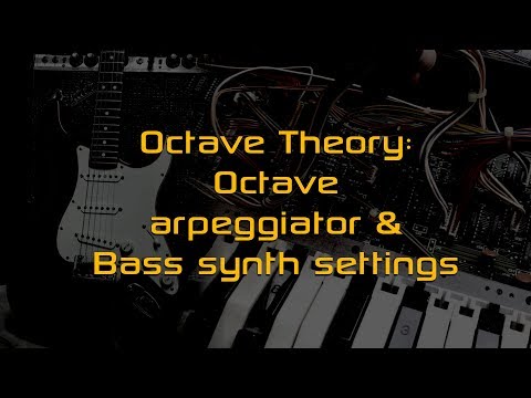 Subdecay Octave Theory - Octave arpeggiator and Bass synth settings.