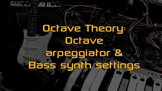 Video thumbnail for Subdecay Octave Theory - Octave arpeggiator and Bass synth settings. by Subdecay