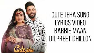 CUTE JEHA LYRICS - BARBIE MAAN | DILPREET DHILLON | LATEST PUNJABI SONG 2020
