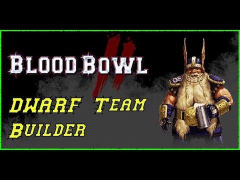 Blood Bowl 2: Building a Dwarf Team.