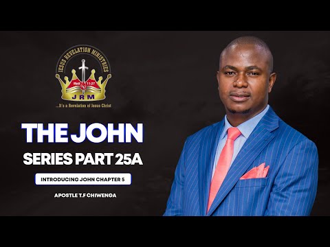The John Series Part 25 A : Introducing John Chapter 5 A | 01 January 2023 | Apostle T.F Chiwenga
