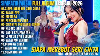 Download lagu SIMPATIK MUSIK FULL ALBUM DANGDUT TERBARU 2026 || SIAPA MEREBUT SERI CINTA - SALAH APA - MUTIARA mp3