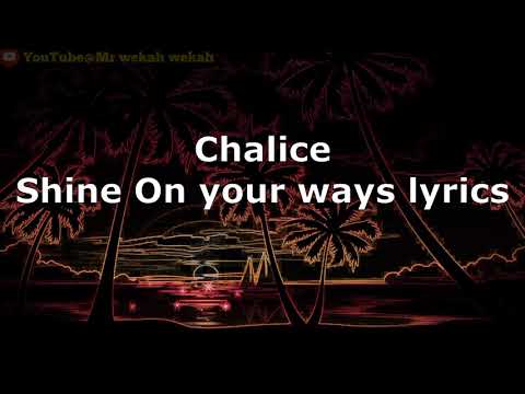Chalice - Shine On Your Way (lyrics)