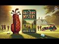 The Golf Course Mystery ⛳️💀 A Classic Detective Thriller | Chester K. Steele