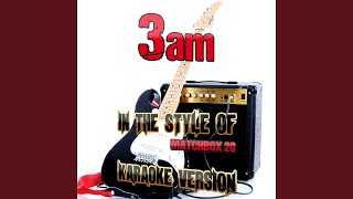 3am (In the Style of Matchbox 20) (Karaoke Version)
