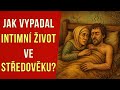 Jak Vypadal Intimní život Ve Středověku