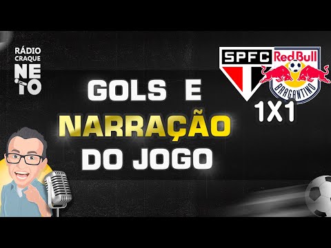 GOLS DE SÃO PAULO 1X1 RED BULL BRAGANTINO NA RÁDIO CRAQUE NETO