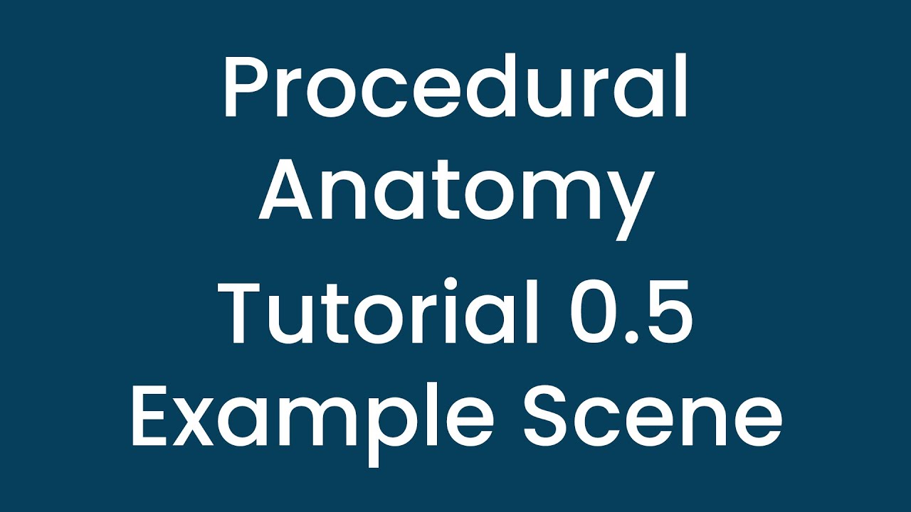 Procedural Anatomy - Tutorial 0.5 - Example Scene Install