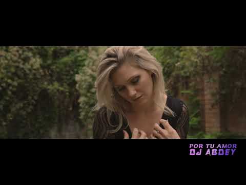 DJ ABDEY - Por tu amor - {clip oficial}