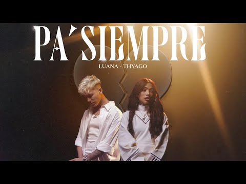 LUANA 🌙, Thyago - PA’ SIEMPRE (Video Oficial)