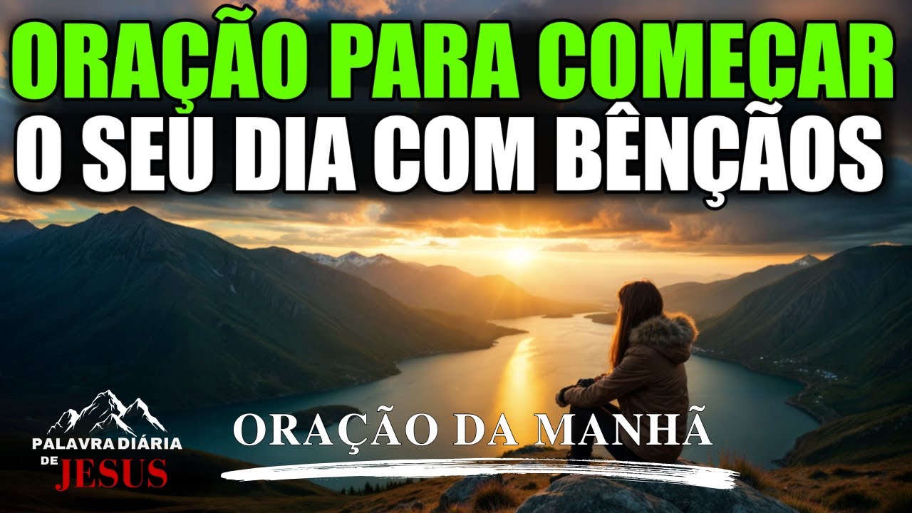 Inicie Seu Dia Com Esta Oração Da Manhã Para Renovar Sua Fé E Conectar Com Deus | A PALAVRA DO DIA