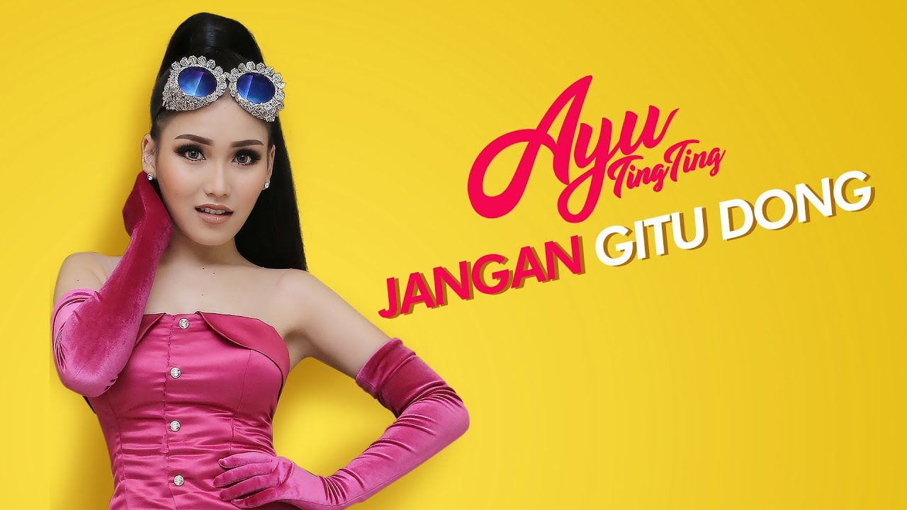 Ayu Ting Ting — Jangan Gitu Dong