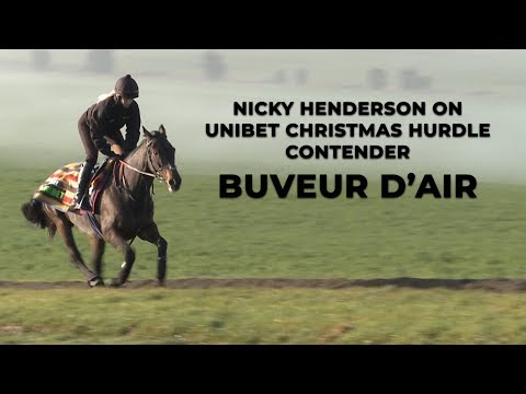 Nicky Henderson on Unibet Christmas Hurdle contender Buveur D'Air