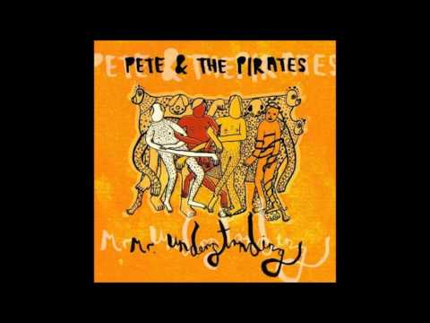 Pete & The Pirates - Mr. Understanding