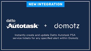 Datto Autotask and Domotz Integration: What You Need to Know