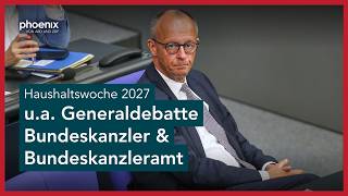 Bundeshaushalt 2027: u.a. Generaldebatte zum Etat des Kanzleramtes & V