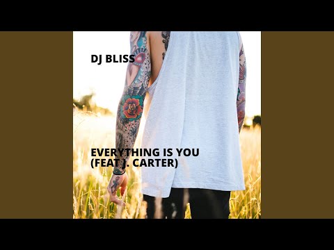 Everything Is You (feat. J. Carter)
