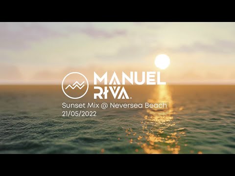 Manuel Riva - Sunset Mix @ Neversea Beach 21.05.2022