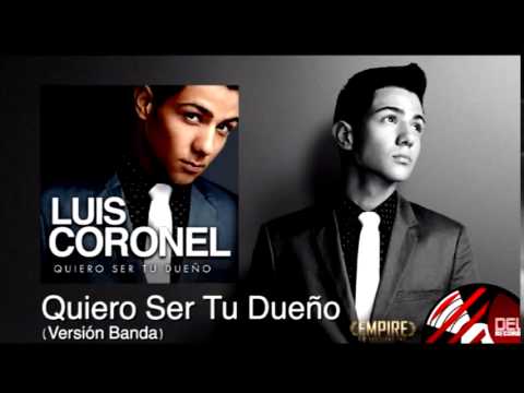 Quiero Ser Tu Dueño - Luis Coronel