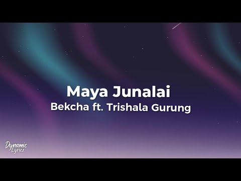 Maya Junalai - bekcha ft. Trishala Gurung (Lyrics) | Dynamic Lyricz.