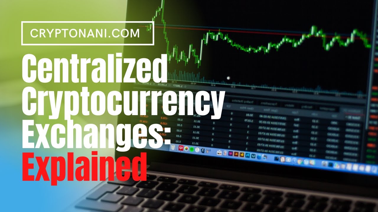 Centralized Cryptocurrency Exchanges: Explained