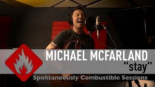 "Stay" Live in Studio by Michael McFarland - Spontaneously Combustible Sessions #1.1