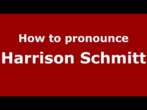 How to pronounce Harrison Schmitt