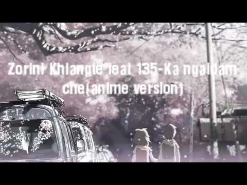 Zorini Khiangte feat 135-Ka Ngaidam Che(Anime version)