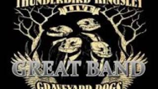 Thunderbird Kingsley Graveyard Dogs