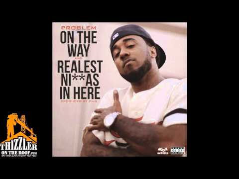 Problem - On The Way [Prod. P-Lo Of The Invasion] [Thizzler.com]