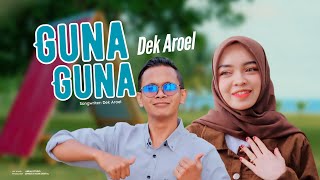 Download lagu Dek Aroel - Guna Guna mp3