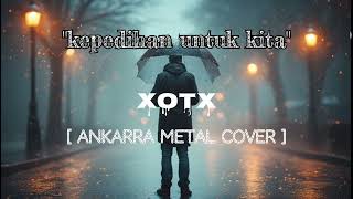 Download lagu Kepedihan untuk kita - XOTX | Ankarra metal COVER mp3 Download lagu Kepedihan untuk kita - XOTX | Ankarra metal COVER mp3