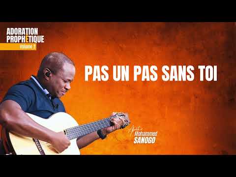 ♪ Pas un pas sans toi | Apôtre Mohammed Sanogo