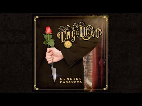 The Cog is Dead - Cunning Casanova