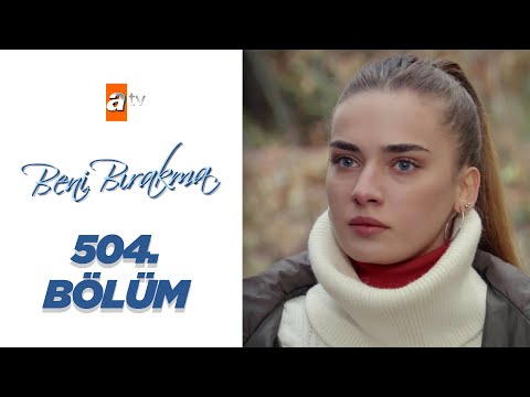 Beni Bırakma 504. Bölüm